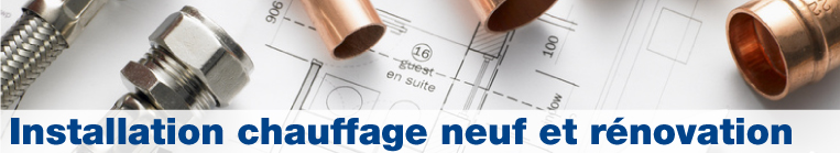 Installation chauffage neuf et rénovation